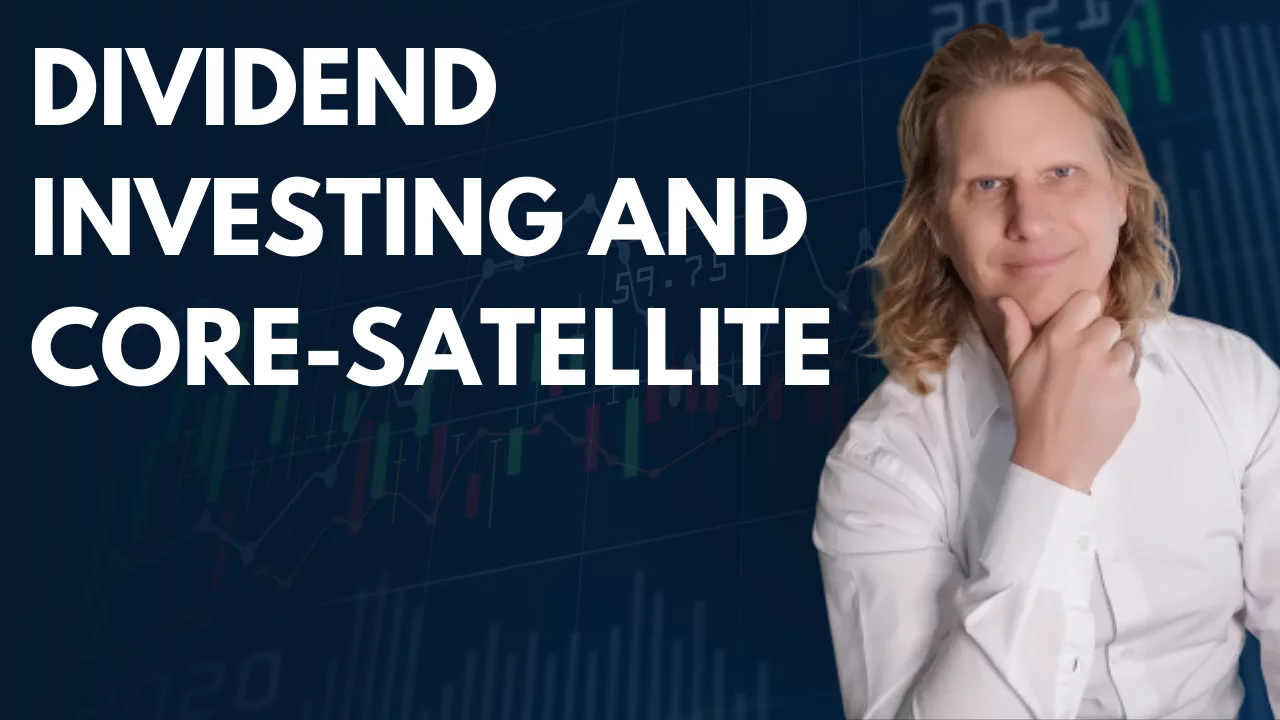 dividend investing with the core-satellite, dividend investing, investing, dividends